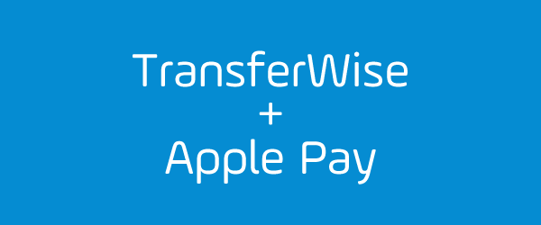 TransferWise supports Apple Pay