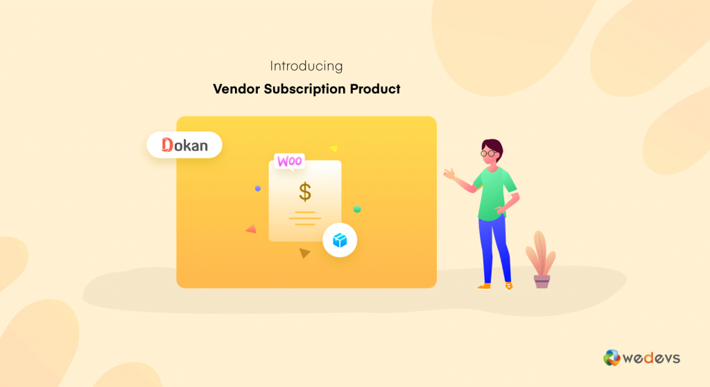 Subscription Vending Module weDevs: New Dokan Vendor Subscription Product Module | Ahoi.dev