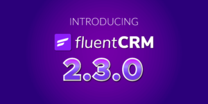 FluentCRM 2.3