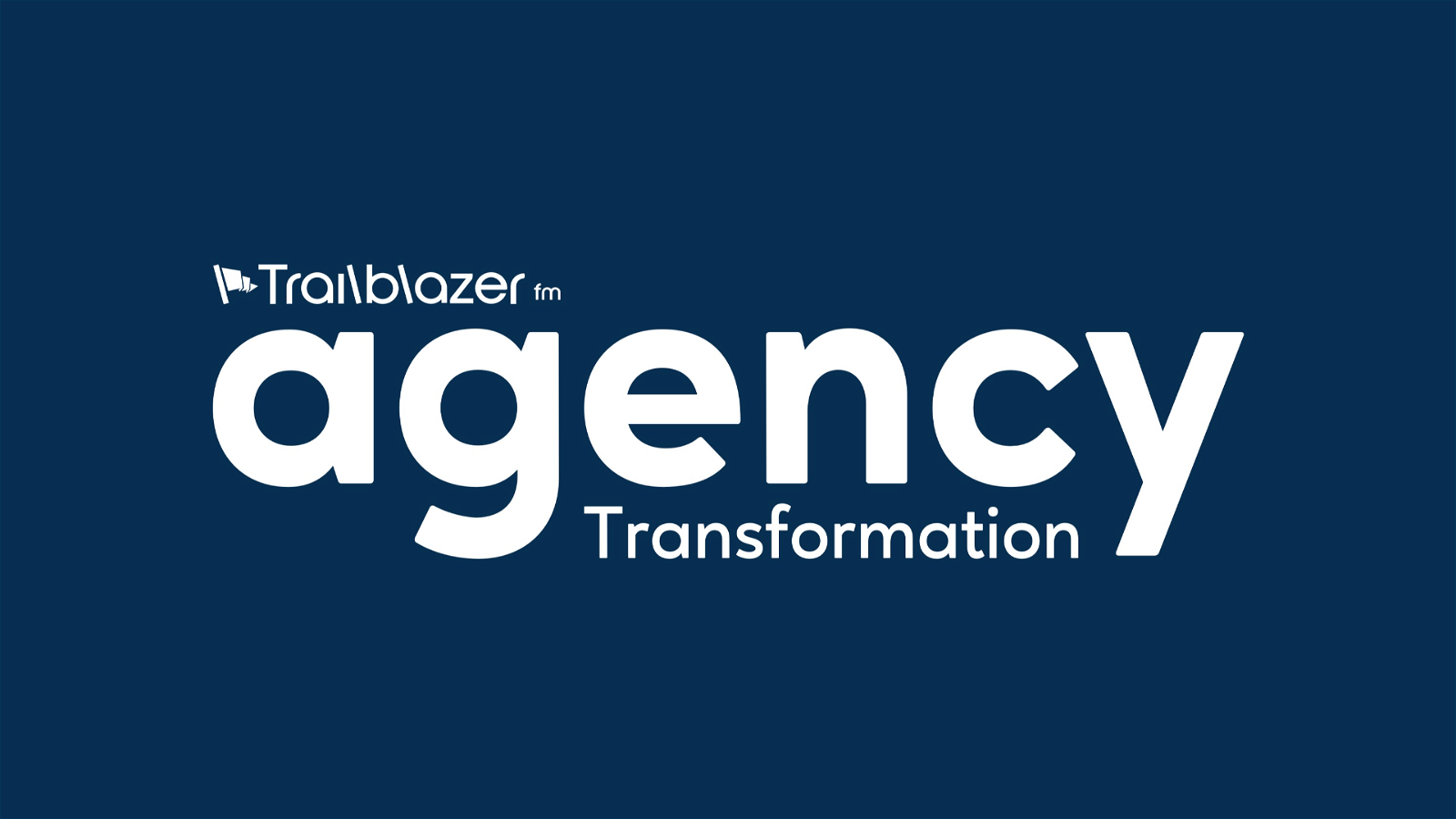 Agency Transformation