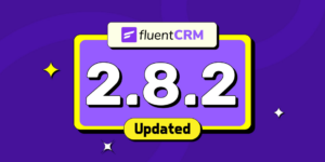 FluentCRM 2.8.2