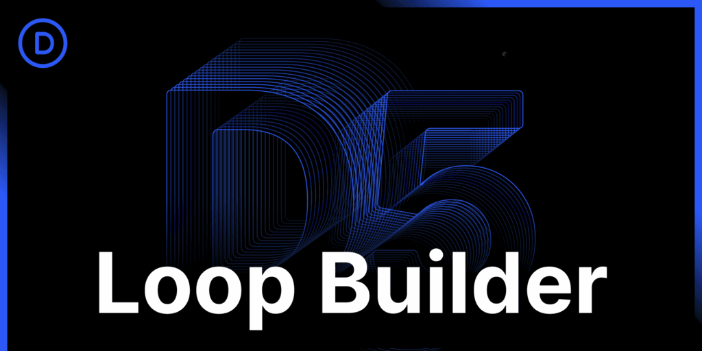 Elegant Themes Unveils New Loop Builder For Divi 5 Ahoi Dev